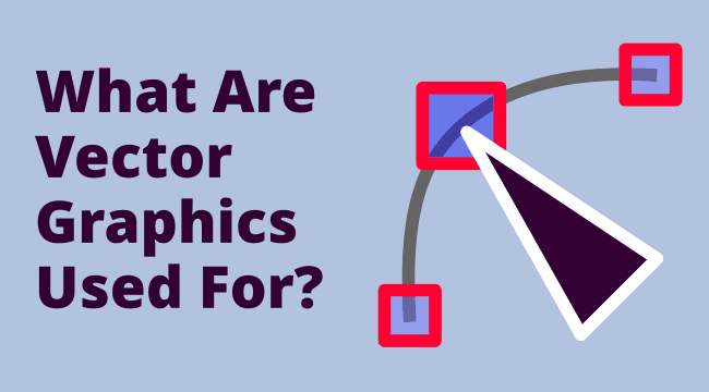 Vector Graphics Exemplified [Uses, Features, and Advantages] - Self